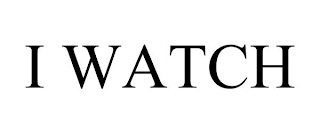 I WATCH