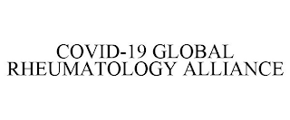 COVID-19 GLOBAL RHEUMATOLOGY ALLIANCE