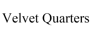 VELVET QUARTERS