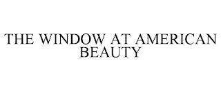 THE WINDOW AT AMERICAN BEAUTY