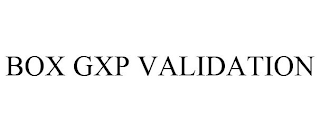 BOX GXP VALIDATION