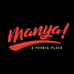 MANYA! A FOODIE PLACE