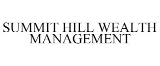 SUMMIT HILL WEALTH MANAGEMENT