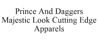 PRINCE AND DAGGERS MAJESTIC LOOK CUTTING EDGE APPARELS