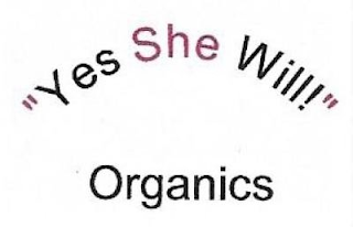 "YES SHE WILL!" ORGANICS
