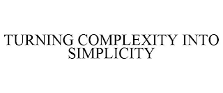 TURNING COMPLEXITY INTO SIMPLICITY