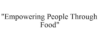 "EMPOWERING PEOPLE THROUGH FOOD"