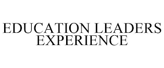EDUCATION LEADERS EXPERIENCE