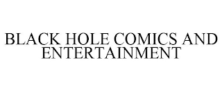 BLACK HOLE COMICS AND ENTERTAINMENT