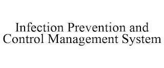 INFECTION PREVENTION AND CONTROL MANAGEMENT SYSTEM