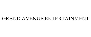 GRAND AVENUE ENTERTAINMENT