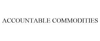 ACCOUNTABLE COMMODITIES