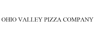 OHIO VALLEY PIZZA COMPANY