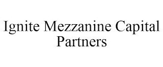 IGNITE MEZZANINE CAPITAL PARTNERS