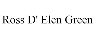 ROSS D' ELEN GREEN