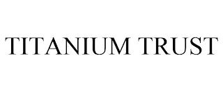 TITANIUM TRUST