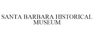 SANTA BARBARA HISTORICAL MUSEUM