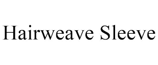 HAIRWEAVE SLEEVE