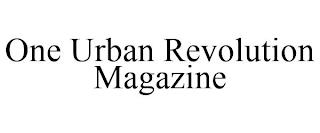 ONE URBAN REVOLUTION MAGAZINE