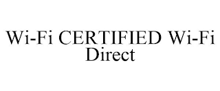 WI-FI CERTIFIED WI-FI DIRECT