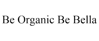 BE ORGANIC BE BELLA