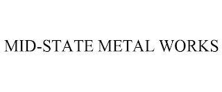 MID-STATE METAL WORKS