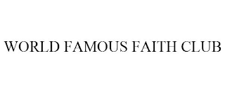 WORLD FAMOUS FAITH CLUB