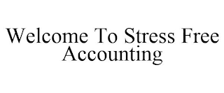 WELCOME TO STRESS FREE ACCOUNTING