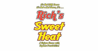 IT'S NOT BBQ SAUCE IT'S NOT A HOT SAUCE, IT'S...RICH'S SWEET HEAT A UNIQUE SAUCE WITH ENDLESS POSSIBILITIES