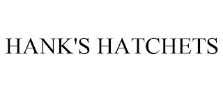 HANK'S HATCHETS