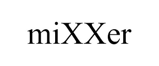 MIXXER