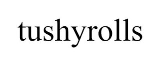 TUSHYROLLS