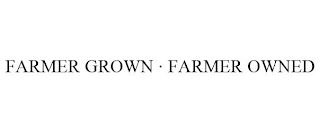 FARMER GROWN · FARMER OWNED