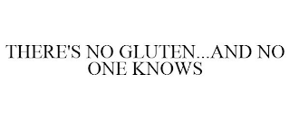 THERE'S NO GLUTEN...AND NO ONE KNOWS