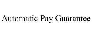 AUTOMATIC PAY GUARANTEE