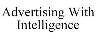 ADVERTISING WITH INTELLIGENCE