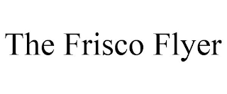 THE FRISCO FLYER