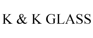 K & K GLASS