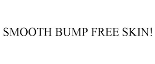 SMOOTH BUMP FREE SKIN!