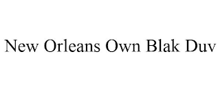 NEW ORLEANS OWN BLAK DUV