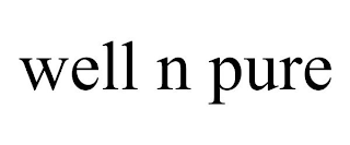 WELL N PURE