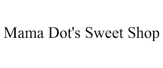 MAMA DOT'S SWEET SHOP