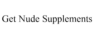GET NUDE SUPPLEMENTS