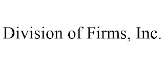 DIVISION OF FIRMS, INC.