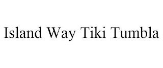 ISLAND WAY TIKI TUMBLA
