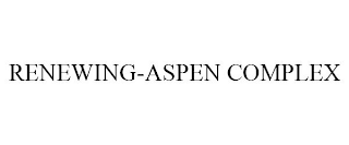 RENEWING-ASPEN COMPLEX