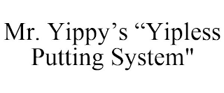 MR. YIPPY'S "YIPLESS PUTTING SYSTEM"