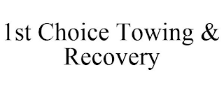 1ST CHOICE TOWING & RECOVERY