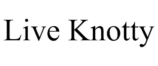 LIVE KNOTTY