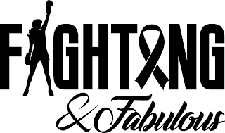 FIGHTING & FABULOUS